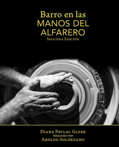 Barro En Las Manos Del Alfarero: Second Edition (spanish E 