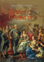Comprar La Corte De Carlos Iv, De Pérez Galdós Pérez Galdós