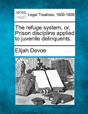 Libro The Refuge System, Or, Prison Discipline Applied To...