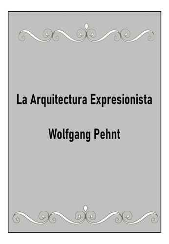 La Arquitectura Expresionista Wolfgang Pehnt 1975 (Usado)