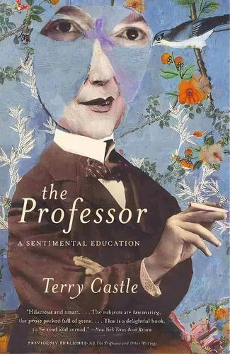 The Professor : A Sentimental Education, De Professor Of English Terry Castle. Editorial Harpercollins Publishers Inc, Tapa Blanda En Inglés