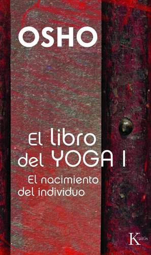 El libro del Yoga I: El nacimiento del individuo, de Osho. Editorial Kairos, tapa blanda en español, 2011