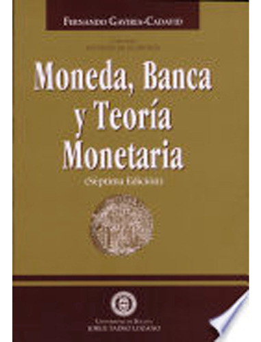 Moneda, Banca Y Teoria Monetaria: Moneda, Banca Y Teoria Monetaria, De Fernando Gaviria Cadavid. Editorial Universidad De Bogotá Jorge Tadeo Lozano, Tapa Blanda, Edición 1 En Español, 2006