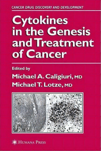 Cytokines In The Genesis And Treatment Of Cancer, De Michael A. Caligiuri. Editorial Humana Press Inc, Tapa Blanda En Inglés