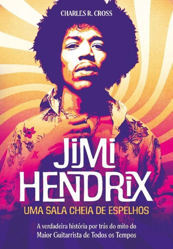 Jimi Hendrix - Uma Sala Cheia De Espelhos - A Verdadeira His