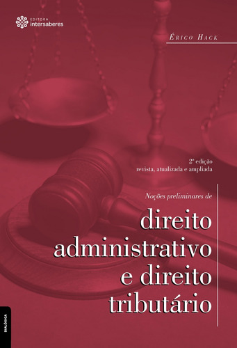 Noções preliminares de direito administrativo e direito tributário, de Hack, Érico. Editora Intersaberes Ltda., capa mole em português, 2017