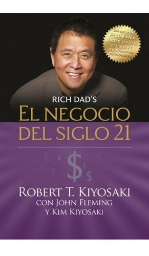 El Negocio Del Siglo 21 Padre Rico Robert Kiyosaki