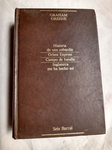 Graham Green Historia De Una Cobardia +2 Novelas Seix Barral