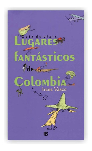 Guía De Viaje: Lugares Fantásticos De Colombia
