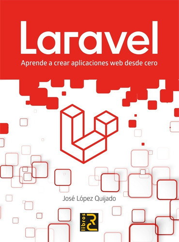 Libro Técnico Laravel. Aprende A Crear Aplicaciones Web 