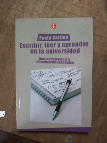 Escribir, Leer Y Aprender En La Universidad. Carlino (2006).