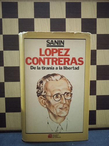 López Contreras De La Tiranía A La Libertad -sanin