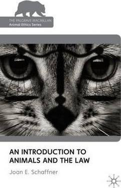 An Introduction To Animals And The Law - Joan E. Schaffner