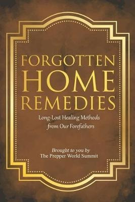 Libro Forgotten Home Remedies : Long-lost Healing Methods...