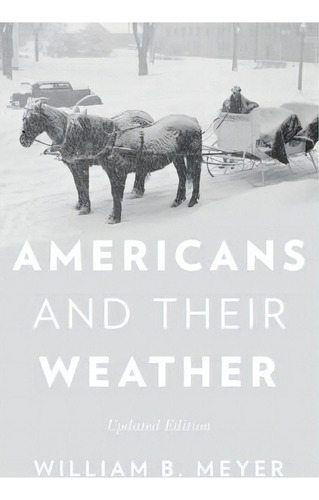 Americans And Their Weather, De William B. Meyer. Editorial Oxford University Press Inc, Tapa Blanda En Inglés
