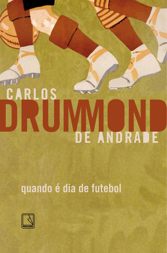 Quando É Dia De Futebol, De Carlos Drummond De Andrade. Editora Record, Capa Mole Em Português