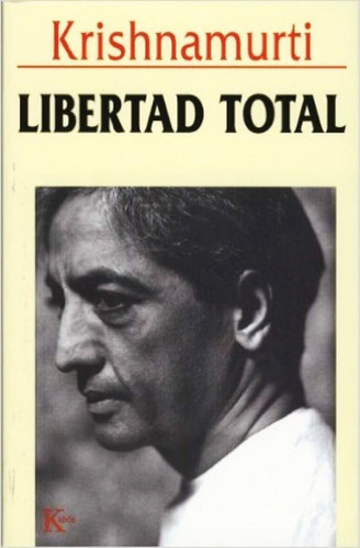 Libertad Total, De Jiddu Krishnamurti. Editorial Kairos, Tapa Blanda En Español, 2002