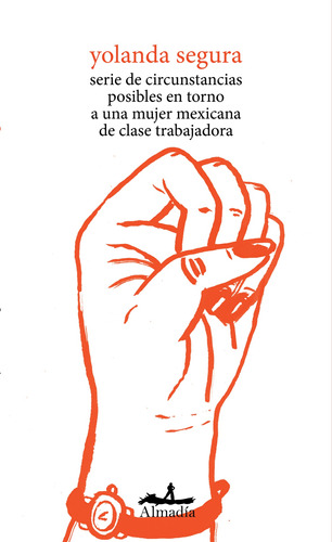 Serie de circunstancias posibles en torno a una mujer mexicana de clase trabajadora, de Segura, Yolanda. Serie Poesía Editorial Almadía, tapa blanda en español, 2021