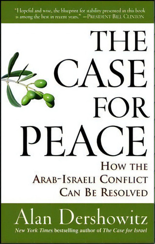 The Case For Peace : How The Arab-israeli Conflict Can Be Resolved, De Alan M. Dershowitz. Editorial Turner Publishing Company, Tapa Blanda En Inglés