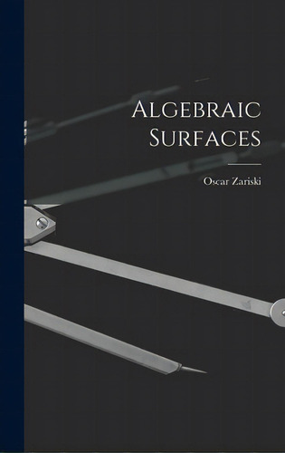 Algebraic Surfaces, De Zariski, Oscar 1899-1986., Vol. 1. Editorial Hassell Street Pr, Tapa Dura En Inglés