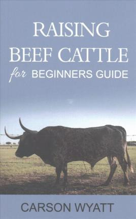 Libro Raising Beef Cattle For Beginner's Guide - Carson W...
