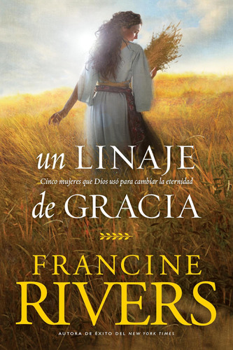 Libro: Un Linaje De Gracia: Cinco Historias De Mujeres Que D