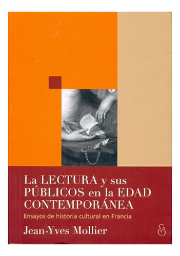 Lectura Y Sus Publicos En La Edad Contemporanea, La - Jean Y