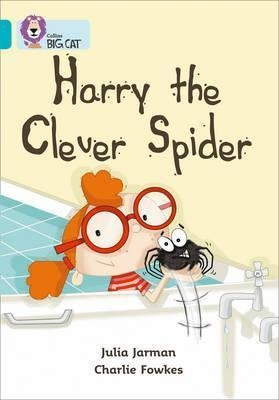 Harry The Clever Spider : Band 07/turquoise - Julia Jarman