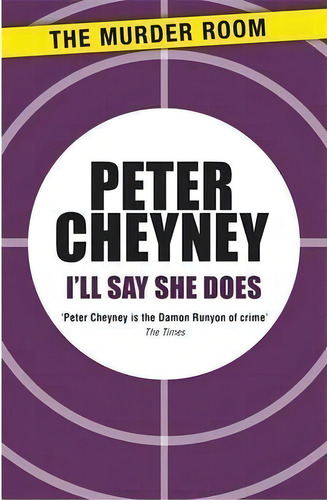 I'll Say She Does, De Peter Cheyney. Editorial The Murder Room, Tapa Blanda En Inglés