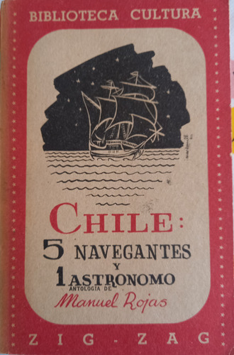 Chile: 5 Navegantes Y Un Astronomo - Manuel Rojas