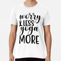 Comprar Remera Refranes De Yoga Preocúpate Menos Yoga Más Citas Moti