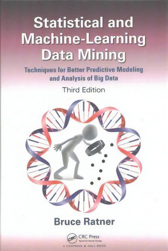 Statistical And Machine-learning Data Mining: : Techniques For Better Predictive Modeling And Ana..., De Bruce Ratner. Editorial Taylor & Francis Inc, Tapa Dura En Inglés