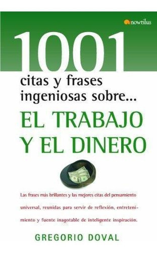 1001 Citas Y Frases Ingeniosas Sobre El Trabajo Y El Dinero, De Gregorio Doval. Editorial Nowtilus, Tapa Dura En Español