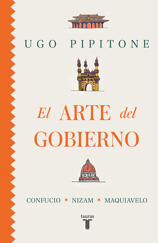 El Arte Del Gobierno, De Pipitone, Ugo. Editorial Taurus, Tapa Blanda, Edición 01 En Español, 2024