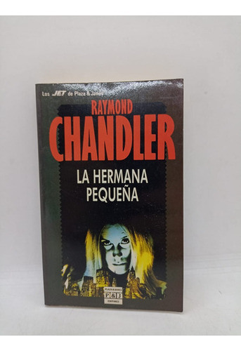 La Hermana Pequeña - R. Chandler - Plaza Y Janes - Usado