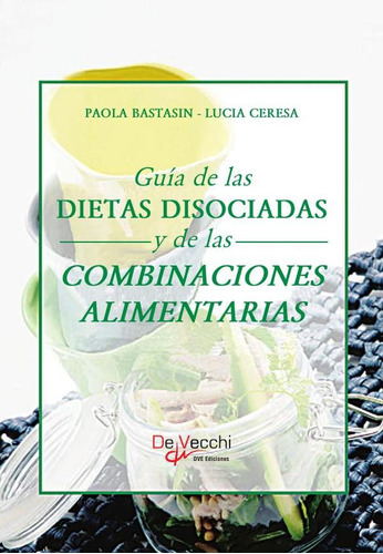 Guía De Las Dietas Disociadas Y De Las Combinaciones Alim...