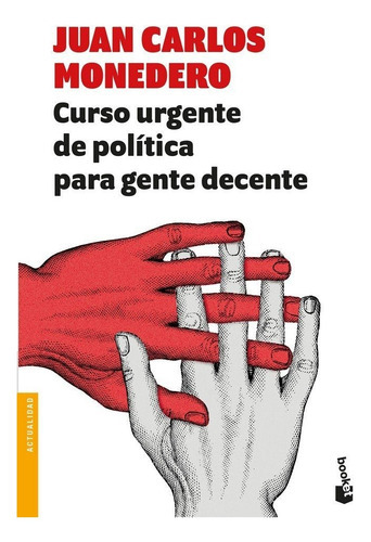 Curso Urgente De Polãâtica Para Gente Decente, De Monedero Fernández-gala, Juan Carlos. Editorial Booket, Tapa Blanda En Español