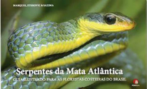 Serpentes Da Mata Atlantica Guia Ilustrado: Para Florestas Costeiras Do Brasil, De Marques, Otavio A. V.. Editora Ponto A Editora, Capa Mole Em Português