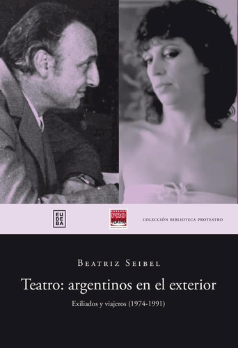 Teatro Argentinos En El Exterior- Exiliados Y Viajeros - Sei