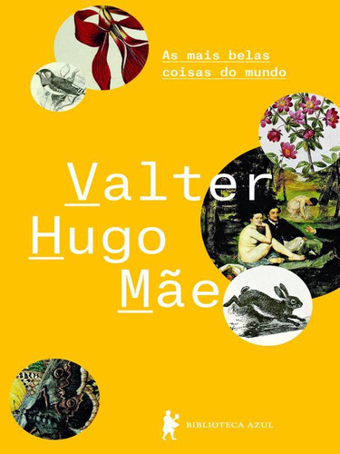 As Mais Belas Coisas Do Mundo, De Mãe, Valter Hugo. Editora Biblioteca Azul, Capa Mole, Edição 1ª Edição - 2019 Em Português