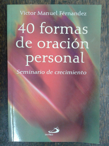 40 Formas De Oracion Personal * Victor M. Fernandez *