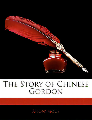 The Story Of Chinese Gordon, De Anonymous. Editorial Nabu Pr, Tapa Blanda En Inglés