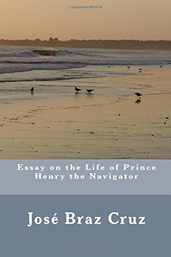 Essay On The Life Of Prince Henry The Navigator