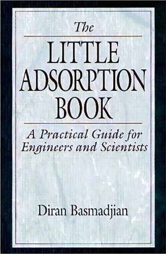 The Little Adsorption Book, De Diran Basmadjian. Editorial Taylor Francis Inc, Tapa Blanda En Inglés