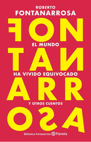 Mundo Ha Vivido Equivocado, El - 2022-fontanarrosa, Roberto-