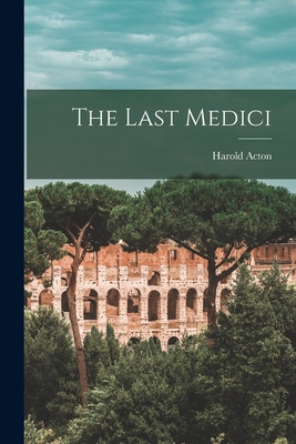 Libro The Last Medici - Acton, Harold 1904-1994