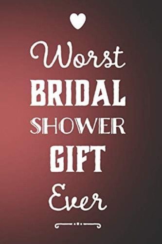 Worst Bridal Shower Gift Ever: 110-page Blank Lined Journal Bridal Shower Gag Gift, De Treeline Media Books. Editorial Oem, Tapa Blanda En Inglés