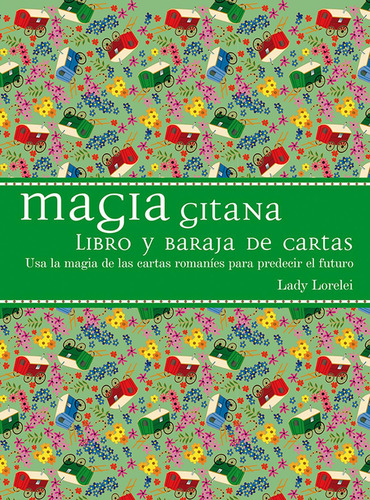 Magia gitana (Libro + cartas): Usa la magia de las cartas romaníes para predecir el futuro, de Lorelei, Lady. Editorial Ediciones Obelisco, tapa dura en español, 2015