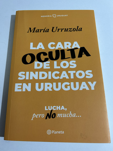 Libro La Cara Oculta De Los Sindicatos En Uruguay - Urruzola