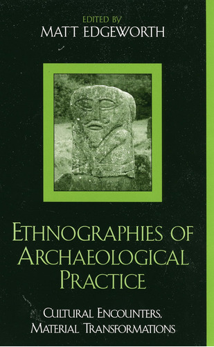 Libro: Ethnographies Of Archaeological Practice: Cultural En